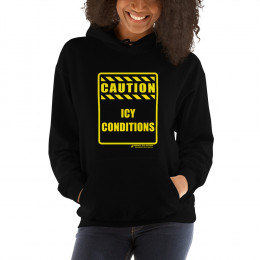 CAUTION - Icy Conditions - Unisex Hoodie