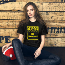 CAUTION - ICY CONDITIONS - SHORT SLEEVE UNISEX T-SHIRT