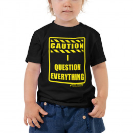 CAUTION - I QUESTION EVERYTHING - TODDLER SHORT SLEEVE T-SHIRT