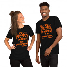 WARNING - COOKING IS MY SUPERPOWER - SHORT SLEEVE UNISEX T-SHIRT