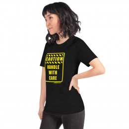 CAUTION - HANDLE WITH CARE - SHORT SLEEVE UNISEX T-SHIRT