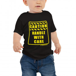 CAUTION - HANDLE WITH CARE - BABY SHORT SLEEVE T-SHIRT